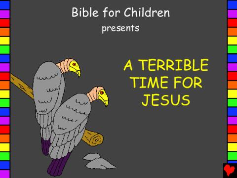 A terrible time for Jesus